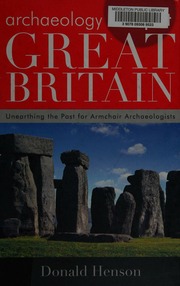 Archaeology Hotspot Great Britain Unearthing The Past For Armchair Archaeologists Henson