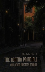 The Agatha Principle And Other Mystery Stories Elwood Elizabeth