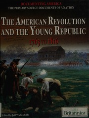 The American Revolution And The Young Republic 1763 To 1816 1st Ed Wallenfeldt