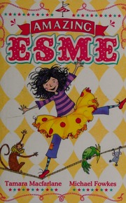 Amazing Esme Macfarlane Tamara Author Fowkes Michael Illustrator