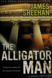 The Alligator Man A Legal Thriller None First Edition Sheehan