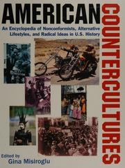 American Countercultures An Encyclopedia Of Nonconformists Alternative Lifestyles And Radical Ideas In Us History Misiroglu