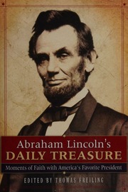 Abraham Lincolns Daily Treasure Moments Of Faith With Americas Favorite President Freiling