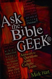 Ask The Bible Geek Answers To Questions From Catholic Teens Hart