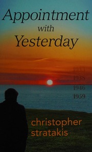 Appointment With Yesterday A Novel In Four Parts With A Prologue And An Epilogue Stratakis