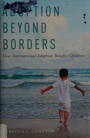Adoption Beyond Borders How International Adoption Benefits Children Compton