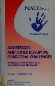 Aggression And Other Disruptive Behavioral Challenges Biomedical And Psychosocial Assessment And Treatment Gardner