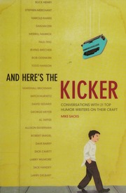 And Heres The Kicker Conversations With 21 Top Humor Writers On Their Craft Sacks