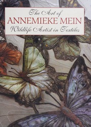 The Art Of Annemieke Mein Wildlife Artist In Textiles New Ed Edition Mein