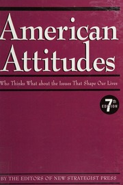 American Attitudes Who Thinks What About The Issues That Shape Our Lives Seventh Edition New Strategist Press