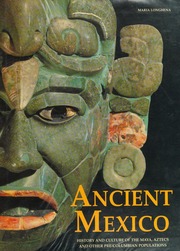 Ancient Mexico History And Culture Of The Maya Aztecs And Other Precolombian Civilizations Maria Longhena