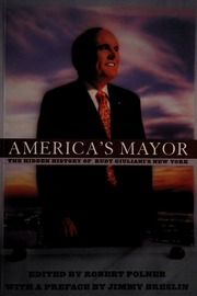 Americas Mayor The Hidden History Of Rudy Giulianis New York Polner