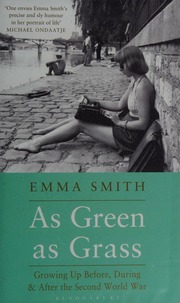 As Green As Grass Growing Up Before During And After The Second World War Smith