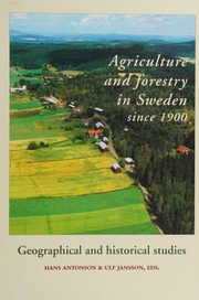 Agriculture And Forestry In Sweden Since 1900 Geographical And Historical Studies Antonson