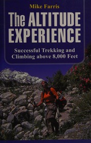 The Altitude Experience Successful Trekking And Climbing Above 8000 Feet First Edition Farris