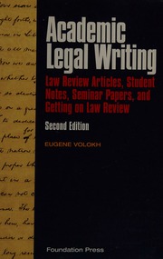 Academic Legal Writing Law Review Articles Student Notes Seminar Papers And Getting On Law Review 2nd Ed Volokh