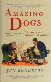 Amazing Dogs A Cabinet Of Canine Curiosities Bondeson Jan