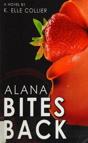 Alana Bites Back A Novel Collier K Elle Author