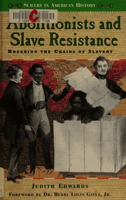 Abolitionists And Slave Resistance Breaking The Chains Of Slavery Edwards