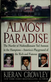 Almost Paradise The Murder Of Multimillionaire Ted Ammon In The Hamptons Americas Playground Of The Rich And Famous St Martins Paperbacks Ed Crowley