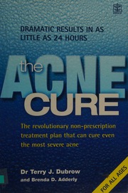 The Acne Cure The Revolutionary Nonprescription Treatment Plan That Can Cure Even The Most Severe Acne Dubrow