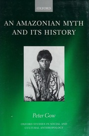 An Amazonian Myth And Its History Gow Peter Peter G