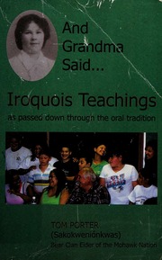 And Grandma Saidiroquois Teachings As Passed Down Through The Oral Tradition Porter
