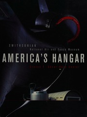 Americas Hangar Smithsonian National Air And Space Museum Steven F Udvarhazy Center 1st Edition Steven F Udvarhazy Center
