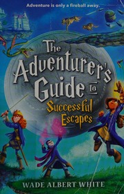 The Adventurers Guide To Successful Escapes White Wade Albert