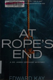 At Ropes End A Dr James Verraday Mystery First Edition Kay
