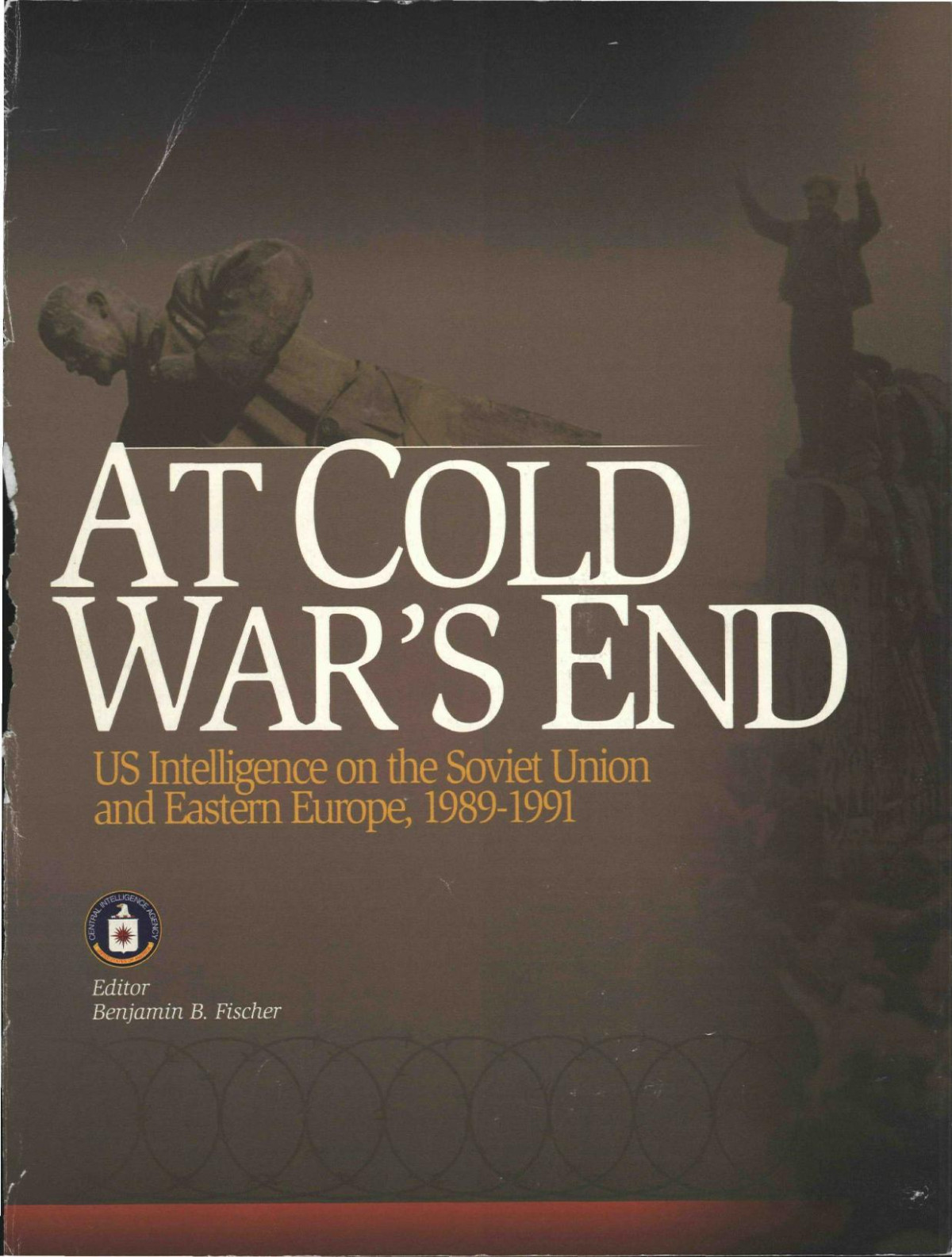 At Cold Wars End Us Intelligence On The Soviet Union And Eastern Europe 19891991 Compendium Of Nies And Assessments Benjamin Fischer Editor