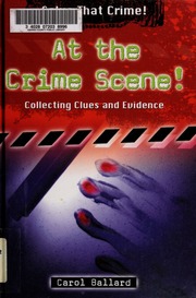 At The Crime Scene Collecting Clues And Evidence Ballard Carol