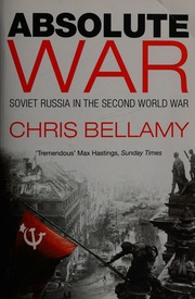 Absolute War Soviet Russia In The Second World War A Modern History Bellamy