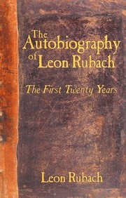 The Autobiography Of Leon Rubach The First Twenty Years Rubach