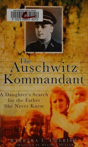 The Auschwitz Kommandant A Daughters Search For The Father She Never Knew Cherish