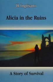 Alicia In The Ruins A Story Of Survival Ingrisano J R