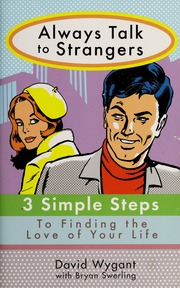 Always Talk To Strangers 3 Simple Steps To Finding The Love Of Your Life None Perigee Trade Pbk Ed Wygant