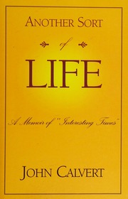 Another Sort Of Life A Memoir Of Interesting Times Calvert