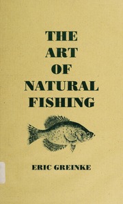 The Art Of Natural Fishing 1st Ed Greinke L Eric