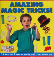 Amazing Magic Tricks 25 Fantastic Ideas For Crafty And Crazy Conjuring Beak