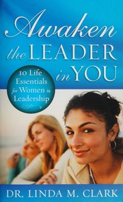 Awaken The Leader In You 10 Life Essentials For Women In Leadership Clark