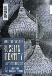 Architectures Of Russian Identity 1500 To The Present Cracraft