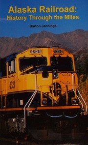 Alaska Railroad History Through The Miles Jennings Barton Author