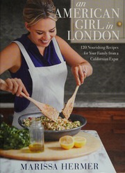 An American Girl In London 120 Nourishing Recipes For Your Family From A California Expat Hermer