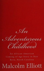 An Adventurous Childhood An Africianamerican Coming Of Age Story In New Bern North Carolina Elliott
