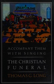 Accompany Them With Singing The Christian Funeral Long Thomas G