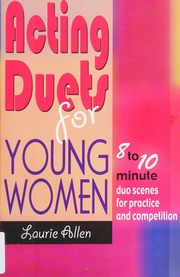 Acting Duets For Young Women 8 To 10 Minute Duo Scenes For Practice And Competition 1st Ed Allen