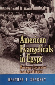 American Evangelicals In Egypt Missionary Encounters In An Age Of Empire Sharkey
