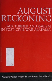 August Reckoning Jack Turner And Racism In Postcivil War Alabama Rogers