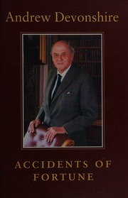 Accidents Of Fortune Devonshire Andrew Robert Buxton Cavendish